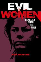 Icon image Evil Women: Deadlier Than the Male