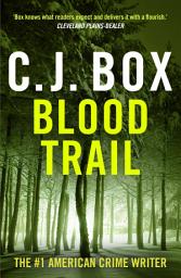 Icon image Blood Trail: Joe Pickett must hunt a brutal killer in this gripping crime thriller set in the American West