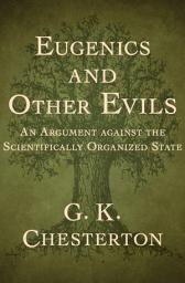 Icon image Eugenics and Other Evils: An Argument against the Scientifically Organized State
