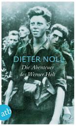 Icon image Die Abenteuer des Werner Holt: Roman einer Jugend, Ausgabe 3