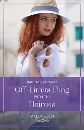Icon image Off-Limits Fling With The Heiress (How to Win a Monroe, Book 1) (Mills & Boon True Love)