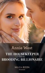 Icon image The Housekeeper And The Brooding Billionaire (Mills & Boon Modern)