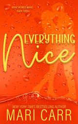 Icon image Everything Nice: Steamy Friends to Lovers LGBTQ+ Romance