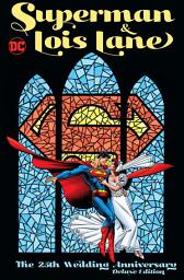 Icon image Superman & Lois Lane: The 25th Wedding Anniversary Deluxe Edition: Volume 1