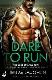 Icon image Dare To Run: The Sons of Steel Row 1: The stakes are dangerously high...and the passion is seriously intense