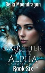 Icon image Daughter of the Alpha: The Alpha King's Breeder Book 6