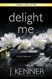 Icon image Delight Me: A Stark Ever After Collection and Story