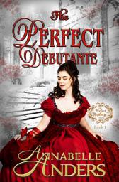 Icon image The Perfect Debutante: Historical Regency Romance