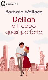 Icon image Delilah e il capo quasi perfetto (eLit): eLit