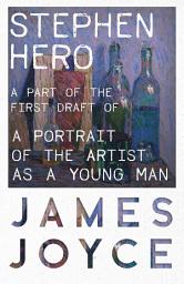 Icon image Stephen Hero - A Part of the First Draft of a Portrait of the Artist as a Young Man