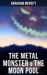 Icon image The Metal Monster & The Moon Pool: Two SF Novels in One Edition