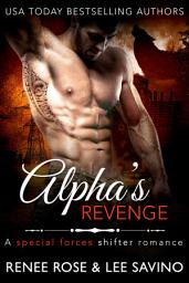Icon image Alpha's Revenge: A Special Forces Shifter Romance (Romantic Suspense Wolf Shifter)