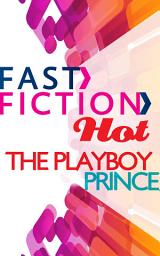 Icon image The Playboy Prince (Fast Fiction)