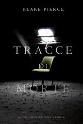 Icon image Tracce di Morte (Un Thriller di Keri Locke -- Libro #1)