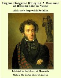 Icon image Eugene Oneguine (Onegin): A Romance of Russian Life in Verse