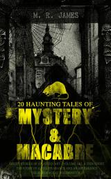 Icon image 20 HAUNTING TALES OF MYSTERY & MACABRE: Ghost Stories of an Antiquary - Volume 1&2, A Thin Ghost, The Story of a Disappearance and an Appearance, The Residence at Whitminster…: Occult & Supernatural Classics