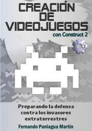 Icon image Creación de videojuegos con Construct 2: Preparando la defensa contra los invasores extraterrestres