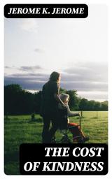 Icon image The Cost of Kindness