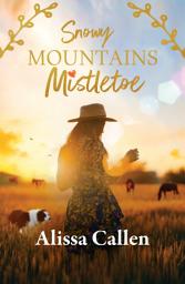 Icon image Snowy Mountains Mistletoe: A small-town Bundilla novella, from the bestselling author of SNOWY MOUNTAINS DAWN and THE BOUNDARY FENCE.