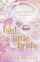 Icon image Bad Little Bride: The sizzling new contract marriage romance from the million-copy bestselling author