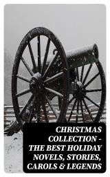 Icon image Christmas Collection - The Best Holiday Novels, Stories, Carols & Legends