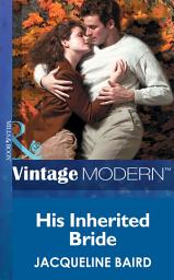 Icon image His Inherited Bride (Italian Husbands, Book 5) (Mills & Boon Modern)