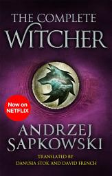 Icon image The Complete Witcher: The Last Wish, Sword of Destiny, Blood of Elves, Time of Contempt, Baptism of Fire, The Tower of the Swallow, The Lady of the Lake and Seasons of Storms