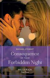 Icon image Consequence Of Their Forbidden Night (Billionaires for the Rose Sisters, Book 2) (Mills & Boon True Love)