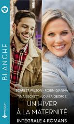 Icon image Un hiver à la maternité - Intégrale 4 romans