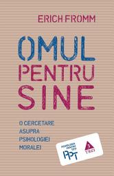 Icon image Omul pentru sine. O cercetare asupra psihologiei moralei