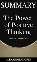 Icon image Summary of The Power of Positive Thinking: by Norman Vincent Peale - A Comprehensive Summary