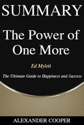 Icon image Summary of The Power of One More: by Ed Mylett - The Ultimate Guide to Happiness and Success - A Comprehensive Summary