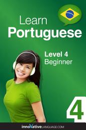 Icon image Learn Portuguese - Level 4: Beginner, Volume 1: Lessons 1-25