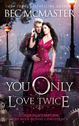 Icon image You Only Love Twice: London Steampunk Vampire Romance