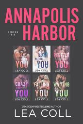 Icon image Annapolis Harbor Box Set (Books 1-6): A Small Town Romance Box Set
