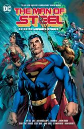 Icon image The Man of Steel by Brian Michael Bendis: Volume 1