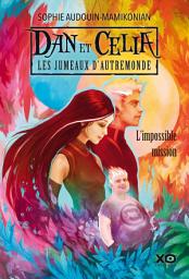 Icon image Dan et Celia, les jumeaux d'AutreMonde T1: L'impossible mission