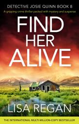 Icon image Find Her Alive: A gripping crime thriller packed with mystery and suspense