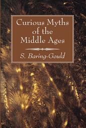 Icon image Curious Myths of the Middle Ages