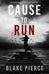 Icon image Cause to Run (An Avery Black Mystery—Book 2)