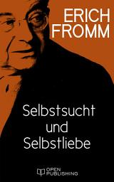 Icon image Selbstsucht und Selbstliebe: Selfishness and Self-Love