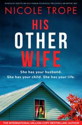 Icon image His Other Wife: An absolutely addictive and pulse-pounding psychological thriller with a jaw-dropping twist