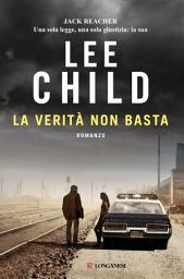 Icon image La verità non basta: Le avventure di Jack Reacher