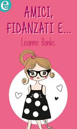 Icon image Amici, fidanzati e... (eLit): eLit