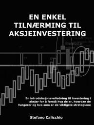 Icon image En enkel tilnærming til aksjeinvestering: En introduksjonsveiledning til investering i aksjer for å forstå hva de er, hvordan de fungerer og hva som er de viktigste strategiene