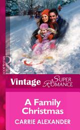 Icon image A Family Christmas (North Country Stories, Book 2) (Mills & Boon Vintage Superromance)