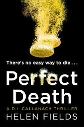 Icon image Perfect Death (A DI Callanach Thriller, Book 3)
