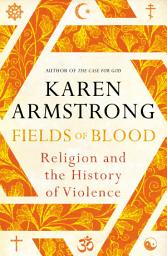 Icon image Fields of Blood: Religion and the History of Violence