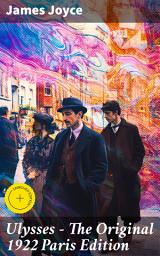 Icon image Ulysses - The Original 1922 Paris Edition: Enriched edition. A Modernist Journey through Dublin and the Human Psyche