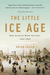 Icon image The Little Ice Age: How Climate Made History 1300-1850
